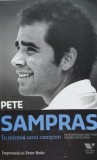 In Mintea Unui Campion - Pete Sampras ,557164