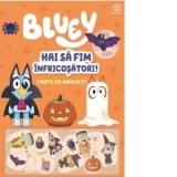 Bluey. Hai sa fim infricosatori! Carte cu magneti