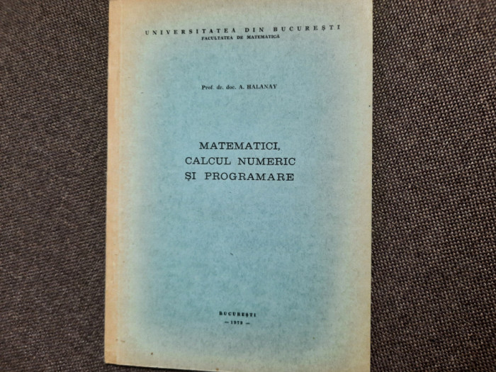 MATEMATICI,CALCUL NUMERIC SI PROGRAMARE A HALANAY