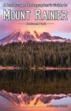 A Landscape Photographer's Guide to Mount Rainier National Park