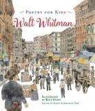 Poetry for Kids: Walt Whitman - Carte Ilustrata pentru Copii - Poezii in Engleza, Leaves of Grass, Song of Myself, Karen Karbenier