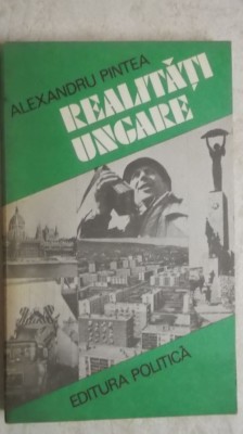 Alexandru Pintea - Realitati ungare (vezi detalii pentru livrare) foto