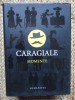 Caragiale Momente - Editie de Lux, Humanitas, Cartonata, 694 pagini, 2013 - Carte Noua