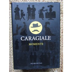 CARAGIALE MOMENTE,EDITIE DE LUX HUMANITAS