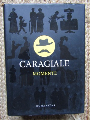 CARAGIALE MOMENTE,EDITIE DE LUX HUMANITAS foto