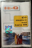 Caseta audio originala- Hi-Q Da muzica mai tare( EX+ )