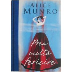 Prea multa fericire &ndash; Alice Munro
