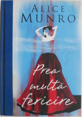 Prea multa fericire &amp;ndash; Alice Munro foto