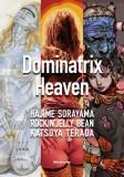 Dominatrix Heaven: By Hajime Sorayama, Rockin&#039; Jelly Bean, Katsuya Terada