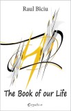 Cumpara ieftin The book of our life - Hardcover - Raul B&icirc;ciu - Creative Publishing