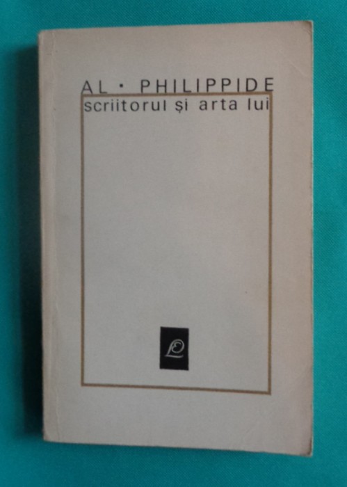 Al Philippide &ndash; Scriitorul si arta lui ( critica literara )