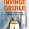 Invinge Grijile ,Robert L. Leahy - Editura For You