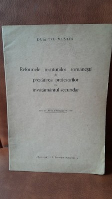 Reformele institutiilor romanesti de pregatirea profesorilor din invatamantul secundar - Dumitru Muster foto