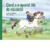 Cand s-a apucat Ida de nazbatii - Astrid Lindgren, Andreea Caleman