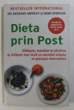 DIETA PRIN POST - SLABESTE , MENTINE - TE SANATOS SI TRAIESTI MAI MULT CU SECRETUL SIMPLU AL POSTULUI INTERMITENT de MICHAEL MOSLEY si MIMI SPENCER ,