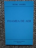 FOAMEA DE AER ,PETRU ANGHEL CU DEDICATIE SI AUTOGRAF