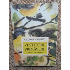 Vestitorii Primaverii - George Cosbuc - Poezie, Editura Ion Creanga, 1977, Colectia Prima Mea Biblioteca, Limba Romana