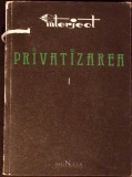 PRIVATIZAREA: ACTIVITATI PE BAZA LIBEREI INITIATIVE-ION GROZAV, NICOLAE MARCU, ION ANA-334648