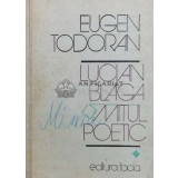 Lucian Blaga, mitul dramatic - 1985 - Eugen Todoran ($Y99)