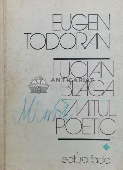 Lucian Blaga, mitul dramatic - 1985 - Eugen Todoran ($Y99)
