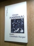 Cumpara ieftin Jurgen Habermas - Despre Constitutia Europei - Un eseu (Comunicare.ro, 2012)