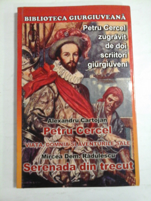 PENTRU CERCEL VIATA, DOMNIA SI AVENTURILE SALE - ALEXANDRU CARTOJAN - SERENADA DIN TRECUT - MIRCEA DEM. RADULESCU