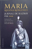 JURNAL DE RAZBOI VOL.3 1918 -MARIA, REGINA ROMANIEI