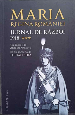 JURNAL DE RAZBOI VOL.3 1918 -MARIA, REGINA ROMANIEI foto