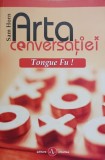 Arta Conversatiei. Tongue Fu! - Sam Horn, Editura Amaltea, 2005, Psihologie, Comunicare, Carte in Romana