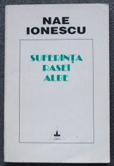 Nae Ionescu - Suferin?a rasei albe (articole din: Ideea Europeana; Est-Vest...) foto