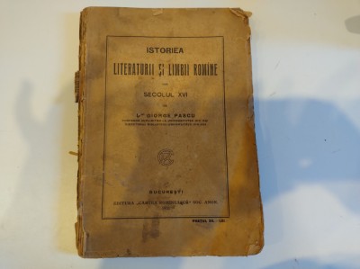 Istoriea Literaturii și Limbii Rom&amp;acirc;ne din secolul XVI. George Pascu. 1921 foto
