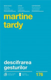 Descifrarea gesturilor | Martine Tardy, Curtea Veche Publishing