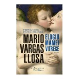 Cumpara ieftin Elogiu Mamei Vitrege, Mario Vargas Llosa - Editura Humanitas Fiction