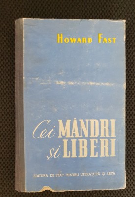 Cei m&amp;acirc;ndri și liberi - Howard Fast foto