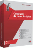 Contracte de munca atipice | Mihaela-Emilia Marica, Univers Juridic, Universul Juridic
