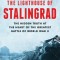 The Lighthouse of Stalingrad: The Hidden Truth at the Heart of the Greatest Battle of World War II