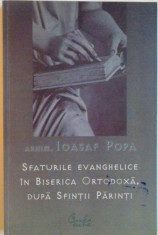 SFATURILE EVANGHELICE IN BISERICA ORTODOXA, DUPA SFINTII PARINTI de IOASAF POPA, 2007 foto
