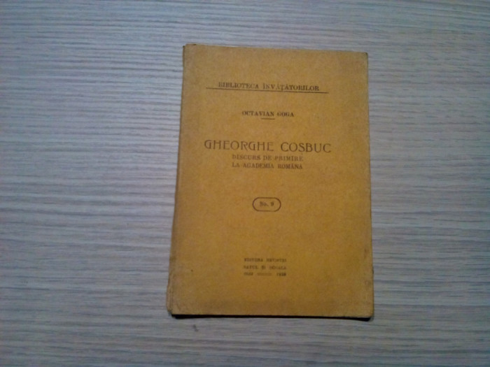 GHEORGHE COSBUC - Discurs la Academia Romana - Octavian Goga - 1938, 48 p.