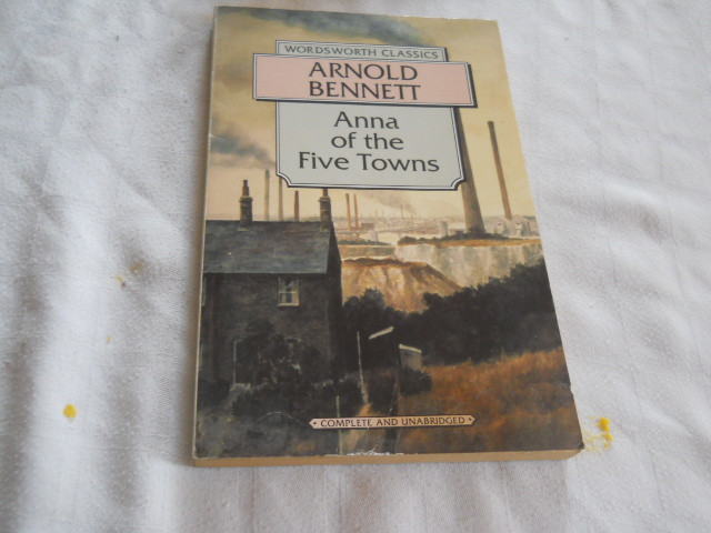 Arnold Bennett - Anna of the Five Towns,1994 carte in limba engleza