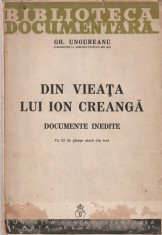 GH. UNGUREANU - DIN VIEATA LUI ION CREANGA ( DOCUMENTE INEDITE ) ( 1940 )