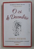 O ZI DE DECEMBRIE , roman de JOSIE SILVER , 2018