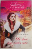 Un Duce Doar Pentru Mine - Kelly Bowen, Roman de Dragoste Beletristica
