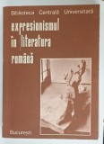 EXPRESIONISMUL IN LITERATURA ROMANA , CERCETARE BIBLIOGRAFICA , coordonare Dr. HENRI ZALIS , 1985