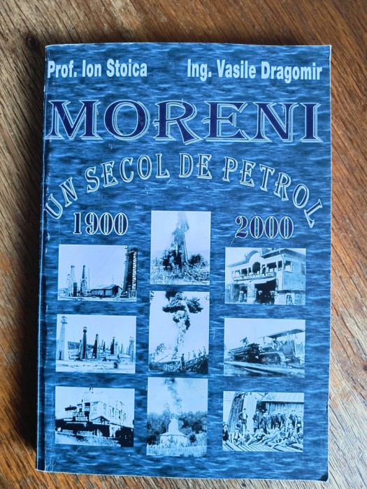 Moreni, un secol de petrol - Ion Stoica / R5P3F