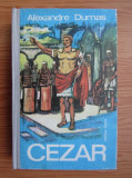 Alexandre Dumas - Cezar (1975, editie cartonata)