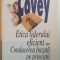 ETICA LIDERULUI EFICIENT SAU CONDUCEREA BAZATA PE PRINCIPII de STEPHEN R. COVEY , 2001