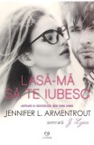 Lasa-ma sa te iubesc - Jennifer L. Armentrout