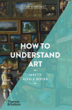 How To Understand Art - Paperback brosat - Janetta Rebold Benton - Thames &amp; Hudson