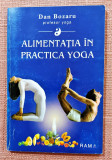 Alimentatia in practica yoga. Editura RAM, 1995 - Dan Bozaru profesor de yoga