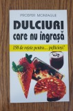 Dulciuri care nu &icirc;ngrașă - Prosper Montague